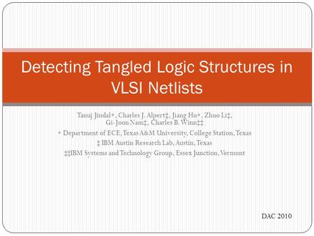 Tanuj Jindal ∗, Charles J. Alpert‡, Jiang Hu ∗, Zhuo Li‡, Gi-Joon Nam‡, Charles B. Winn‡‡ ∗ Department of ECE, Texas A&M University, College Station, Texas.