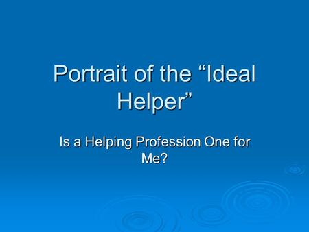 Portrait of the “Ideal Helper”