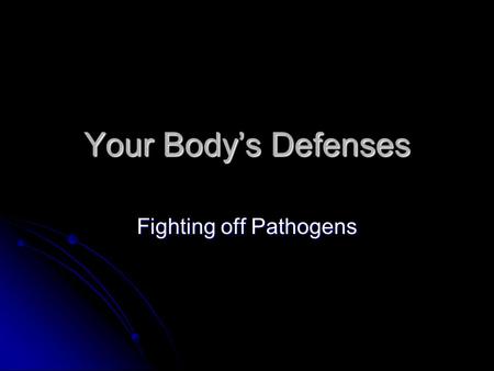 Your Body’s Defenses Fighting off Pathogens. Infectious Disease Caused by a pathogen (bacteria, virus, fungus, microscopic parasites…) Caused by a pathogen.