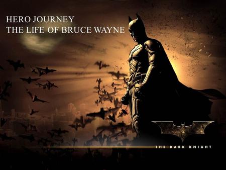 Hero Journey the life of Bruce Wayne