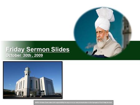 NOTE: Al Islam Team takes full responsibility for any errors or miscommunication in this Synopsis of the Friday Sermon Friday Sermon Slides October 30th,