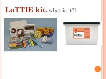 LoTTIE kit, what is it??.