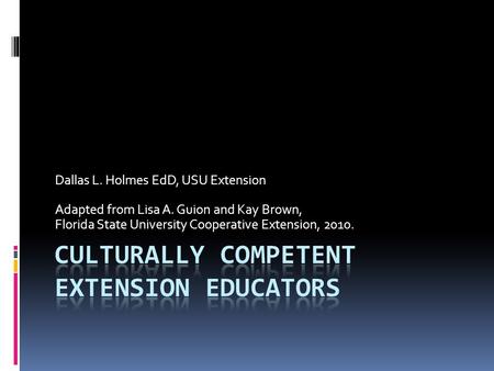 Dallas L. Holmes EdD, USU Extension Adapted from Lisa A. Guion and Kay Brown, Florida State University Cooperative Extension, 2010.