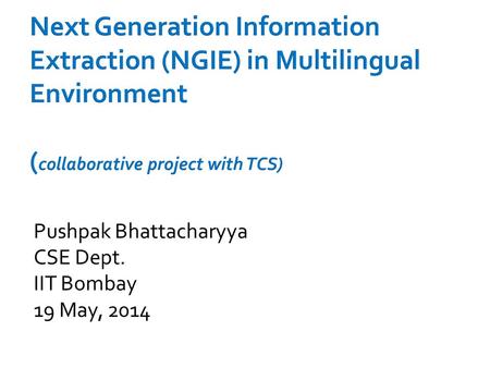 Pushpak Bhattacharyya CSE Dept. IIT Bombay 19 May, 2014.