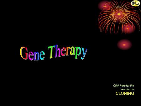 Click here for the session on CLONING. From T. MADHAVAN, M.Sc., M.L.I.S., M.Ed., M.Phil., P.G.D.C.A., Lecturer in Zoology.. EXIT Gene therapy is an novel.