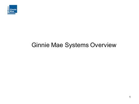 Ginnie Mae Systems Overview