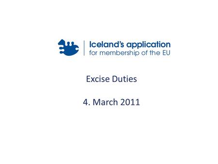 Excise Duties 4. March 2011. General liability for excise duty Whoever imports excise goods for resale, for delivery without remuneration or for own use,