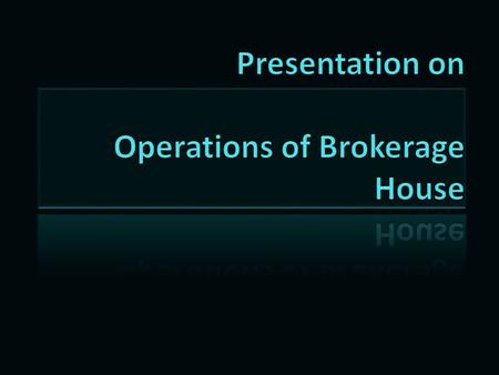 Presentation on Operations of Brokerage House