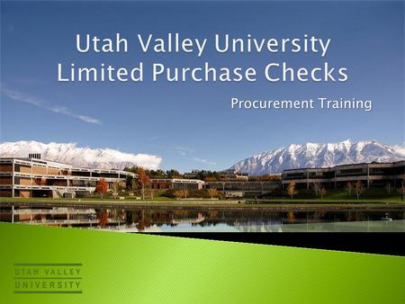 Procurement Training.  Limited Purchase Checks (LPCs) may be used by departments for small dollar purchases up to the limit printed on the face of the.