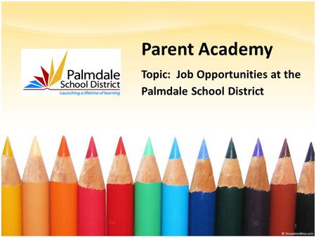 Parent Academy Topic: Job Opportunities at the Palmdale School District 1.