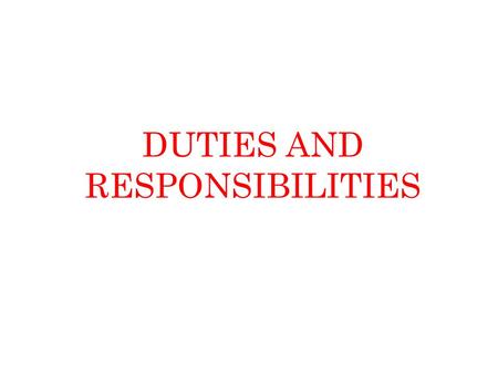 DUTIES AND RESPONSIBILITIES