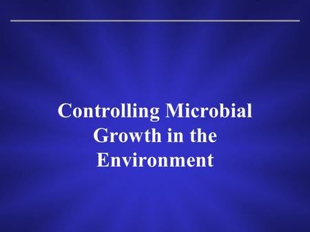 Controlling Microbial Growth in the Environment