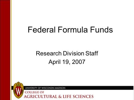 Federal Formula Funds Research Division Staff April 19, 2007.