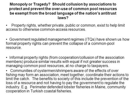 Monopoly or Tragedy? Should collusion by associations to protect and prevent the over-use of common pool resources be exempt from the broad language of.