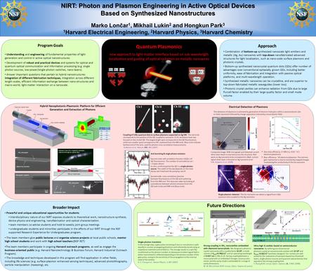 NIRT: Photon and Plasmon Engineering in Active Optical Devices Based on Synthesized Nanostructures Marko Lončar 1, Mikhail Lukin 2 and Hongkun Park 3 1.