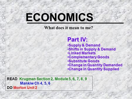 Part IV: Supply & DemandSupply & Demand Shifts in Supply & DemandShifts in Supply & Demand Linked MarketsLinked Markets Complementary GoodsComplementary.