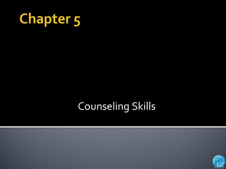 Counseling Skills 1. © 2007 Thomson Brooks/Cole, a division of Thomson Learning  The Office-the importance of a first impression  Do Box 5.1, p. 151.