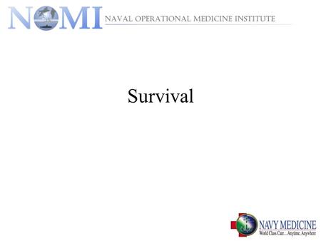 Survival. Objectives TERMINAL OBJECTIVE – Safety & Survival Training Upon completion of this chapter the students will understand proper safety techniques.