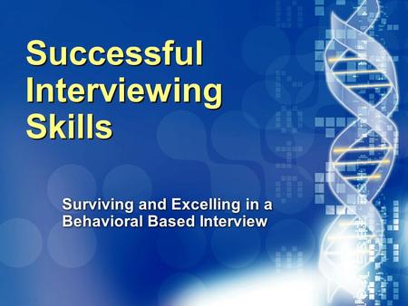 020870A01_LT 1 Successful Interviewing Skills Surviving and Excelling in a Behavioral Based Interview.