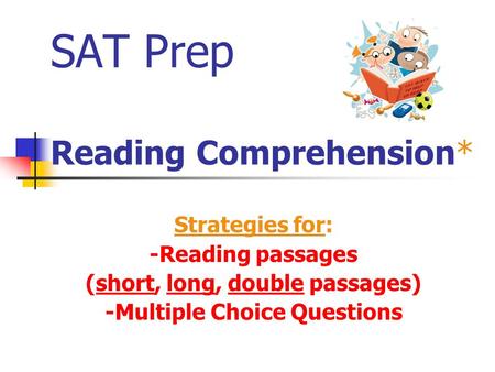 SAT Prep Reading Comprehension*