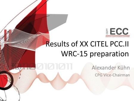 Results of XX CITEL PCC.II WRC-15 preparation Alexander Kühn CPG Vice-Chairman.