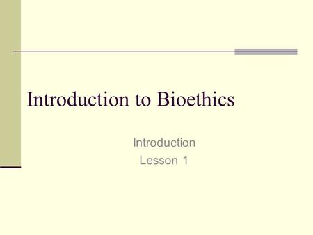 Introduction to Bioethics Introduction Lesson 1. When was the last time you said, “can we talk about ethics?” Why? Because the reputation of ethics says.