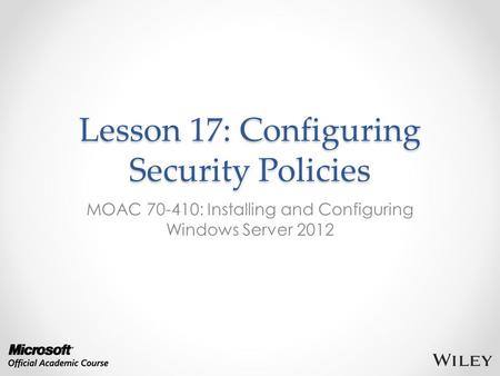 Lesson 17: Configuring Security Policies