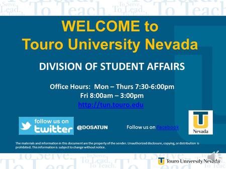 WELCOME to Touro University DIVISION OF STUDENT AFFAIRS Office Hours: Mon – Thurs 7:30-6:00pm Fri 8:00am – 3:00pm