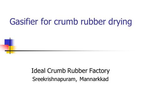 Gasifier for crumb rubber drying