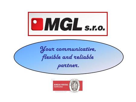 Your communicative, flexible and reliable partner.