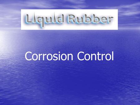 Corrosion Control. ™ Drylar™ * Daclar™ * Vezlar™ * Zavlar™ * Voxlar™ * Nular ™