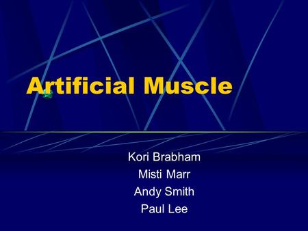 Artificial Muscle Kori Brabham Misti Marr Andy Smith Paul Lee.