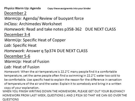 Physics Warm Up: Agenda Copy these assignemts into your binder December 2 WarmUp: Agenda/ Review of buoyant force InClass: Archimedes Worksheet Homework: