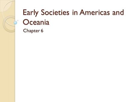 Early Societies in Americas and Oceania