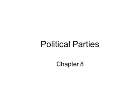 Political Parties Chapter 8.