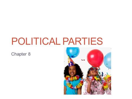 Political Parties Chapter 8.