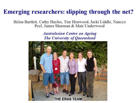 Emerging researchers: slipping through the net? Helen Bartlett, Cathy Hayles, Tim Henwood, Jacki Liddle, Nancye Peel, James Sharman & Mair Underwood Australasian.