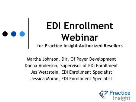 EDI Enrollment Webinar for Practice Insight Authorized Resellers