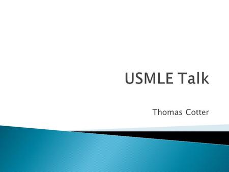 USMLE Talk Thomas Cotter.