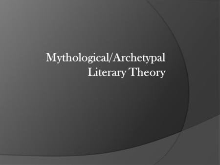 Mythological/Archetypal Literary Theory