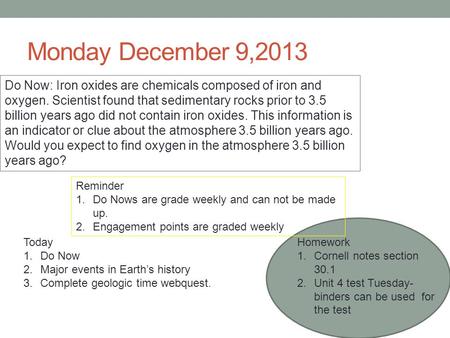 Monday December 9,2013 Do Now: Iron oxides are chemicals composed of iron and oxygen. Scientist found that sedimentary rocks prior to 3.5 billion years.