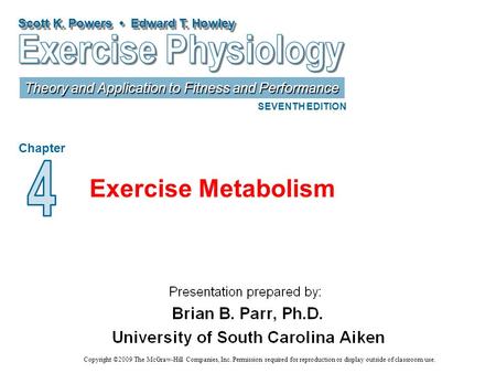 Scott K. Powers Edward T. Howley Theory and Application to Fitness and Performance SEVENTH EDITION Chapter Copyright ©2009 The McGraw-Hill Companies, Inc.