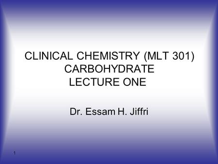 CLINICAL CHEMISTRY (MLT 301) CARBOHYDRATE LECTURE ONE