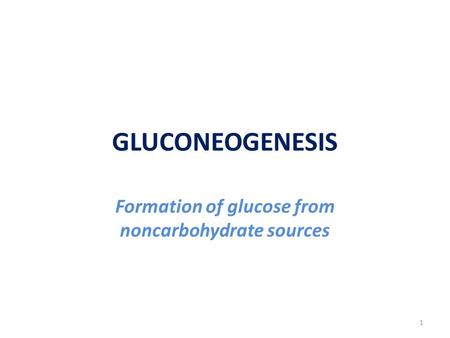 Formation of glucose from noncarbohydrate sources