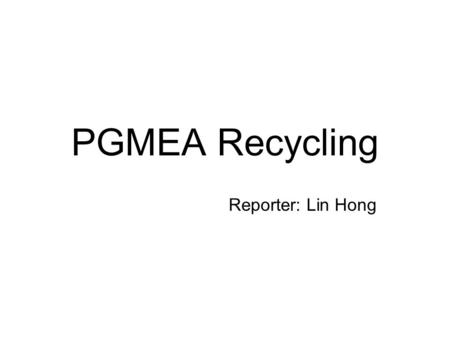 PGMEA Recycling Reporter: Lin Hong.