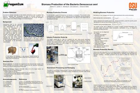 Biomass Production of the Bacteria Oenococcus oeni Ashton, R., Juenke, C., Kennedy, B., and Leitschuh, J., School of CBEE Electron microscopy image of.