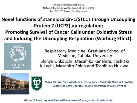 Tohoku University Global COE Network Medicine Winter Camp of GCOE 2010 Feb, 5 th, 2011, Akiu, Sendai, Japan Novel functions of stanniocalcin-1(STC1) through.