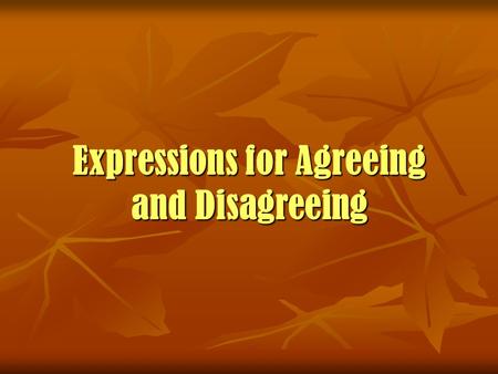 Expressions for Agreeing and Disagreeing