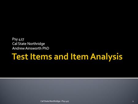 Psy 427 Cal State Northridge Andrew Ainsworth PhD Cal State Northridge - Psy 4271.