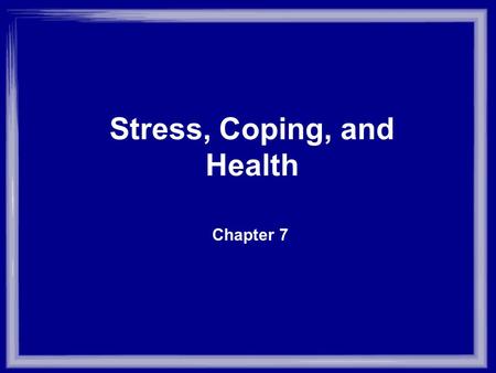 Chapter 7 Stress, Coping, and Health. Procrastination Scale (Lay, 1986) - For student populations Instructions: –People may use the following statements.